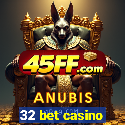 32 bet casino